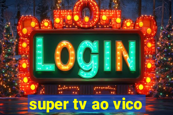 super tv ao vico